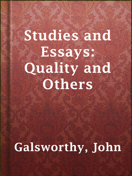 Title details for Studies and Essays: Quality and Others by John Galsworthy - Available